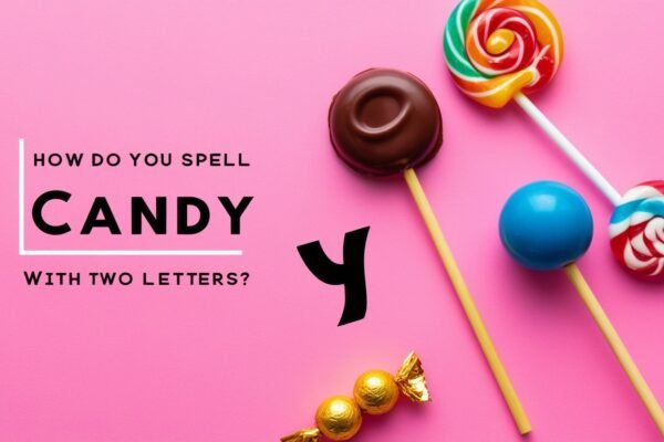 How Do You Spell Candy with Two Letters